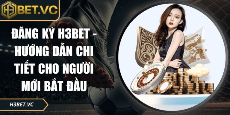 đăng ký H3Bet