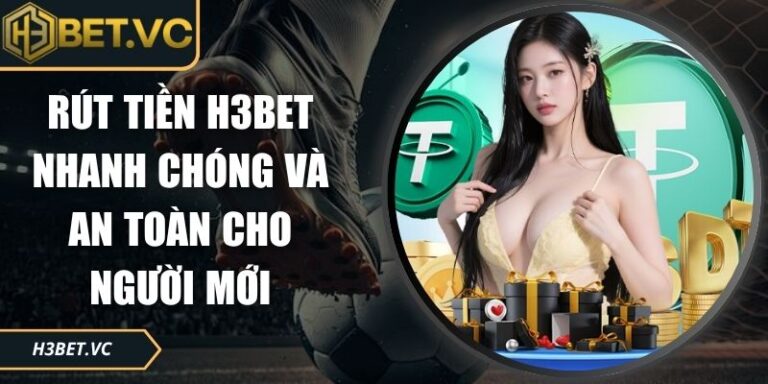 Rút tiền H3Bet