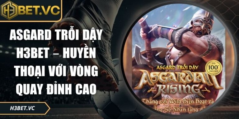 Asgard trỗi dậy H3BET