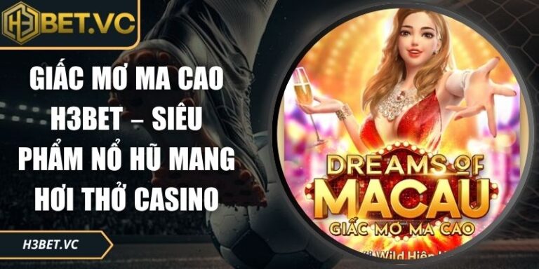 Giấc mơ Ma Cao H3BET