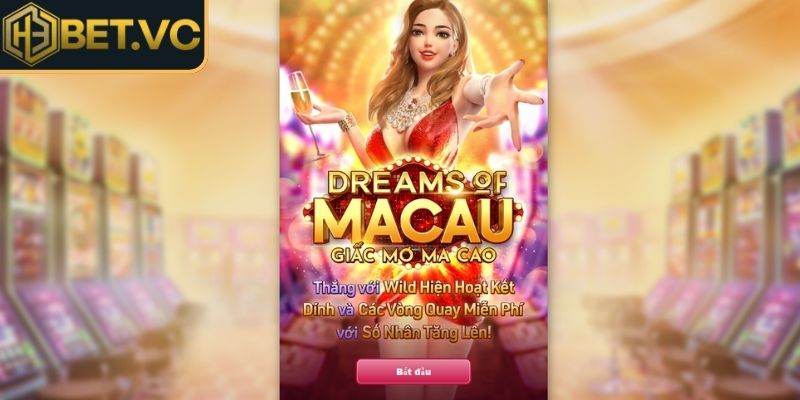 Giấc Mơ Ma Cao H3BET – Siêu Phẩm Nổ Hũ Mang Hơi Thở Casino 1 Tổng quan về giấc mơ ma cao H3BET