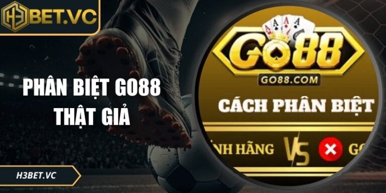 Phân Biệt Go88 Thật Giả: Cảnh Giác Trang Giả Mạo Tinh Vi
