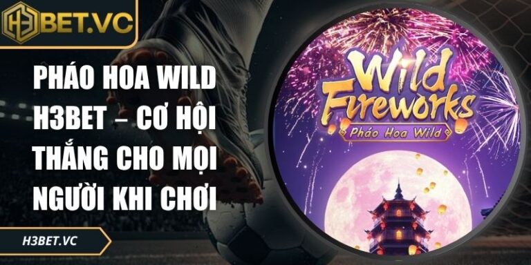 pháo hoa wild H3BET
